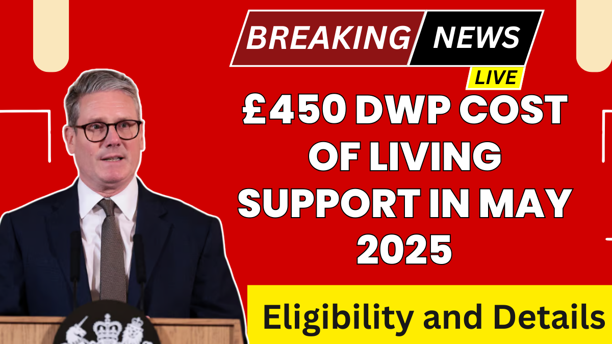 £450 Cost of Living Payment Announced – Who Qualifies and When Is It Coming?