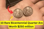 These 10 Rare Bicentennial Quarter Are Worth $250 million Each — Still in circulation